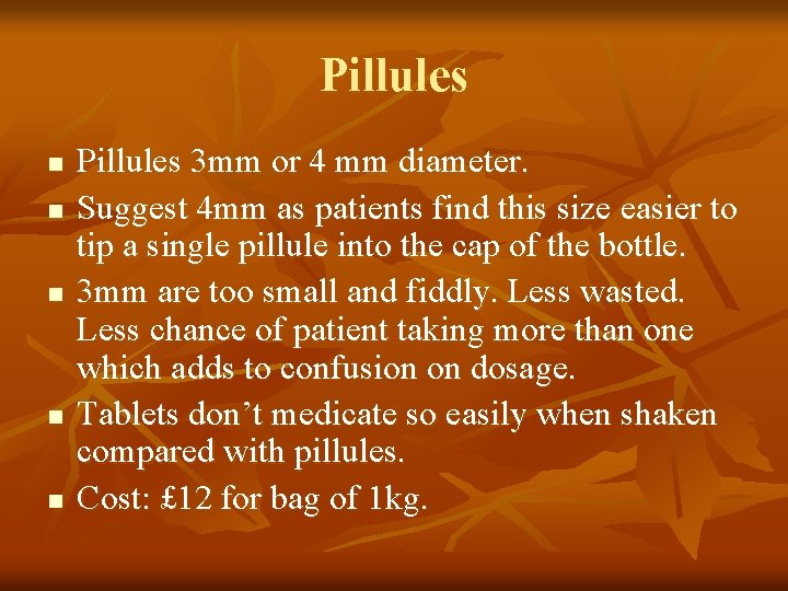 Pillules n n n Pillules 3 mm or 4 mm diameter. Suggest 4 mm Pillules n n n Pillules 3 mm or 4 mm diameter. Suggest 4 mm