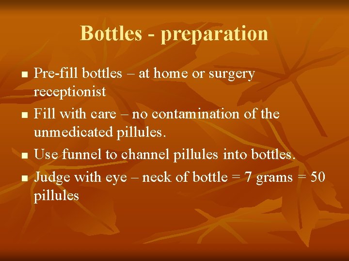 Bottles - preparation n n Pre-fill bottles – at home or surgery receptionist Fill Bottles - preparation n n Pre-fill bottles – at home or surgery receptionist Fill