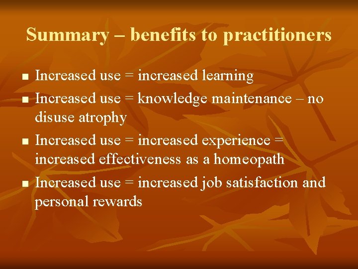 Summary – benefits to practitioners n n Increased use = increased learning Increased use Summary – benefits to practitioners n n Increased use = increased learning Increased use