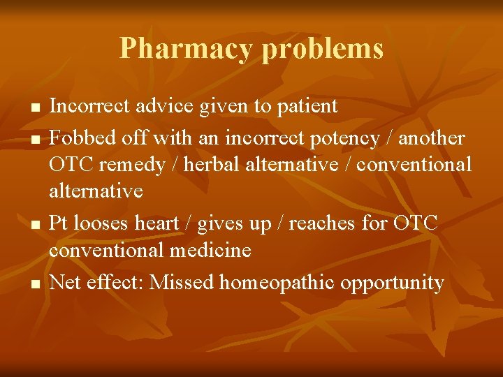 Pharmacy problems n n Incorrect advice given to patient Fobbed off with an incorrect Pharmacy problems n n Incorrect advice given to patient Fobbed off with an incorrect