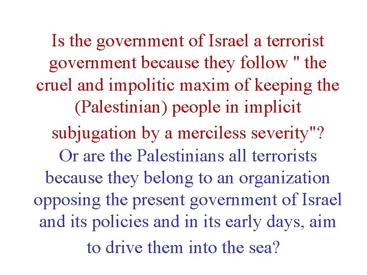 Is the government of Israel a terrorist government because they follow " the cruel