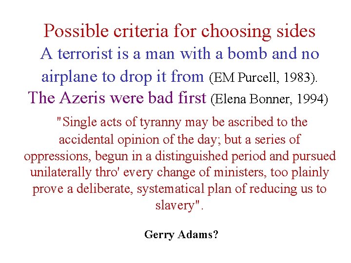 Possible criteria for choosing sides A terrorist is a man with a bomb and