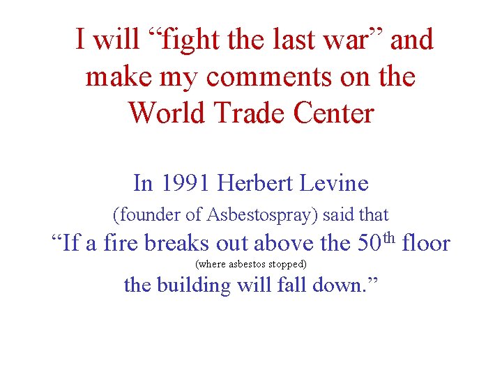  I will “fight the last war” and make my comments on the World