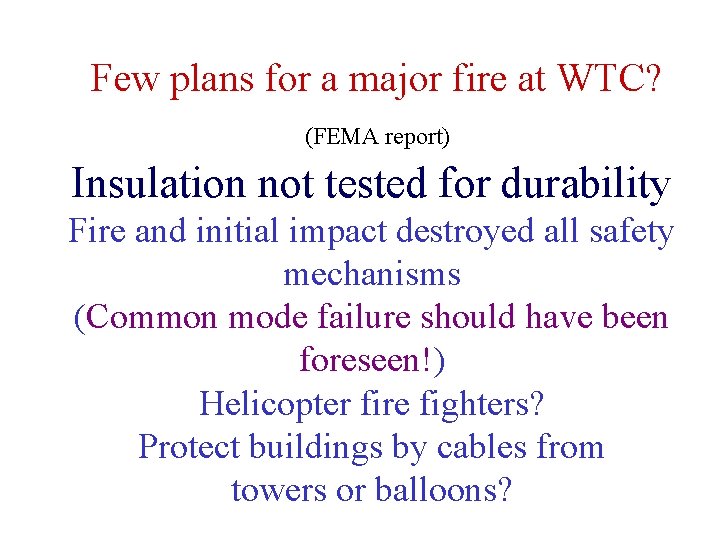  Few plans for a major fire at WTC? (FEMA report) Insulation not tested