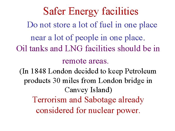  Safer Energy facilities Do not store a lot of fuel in one place