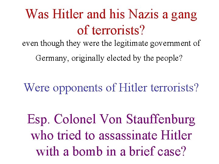 Was Hitler and his Nazis a gang of terrorists? even though they were the