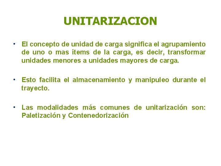 UNITARIZACION • El concepto de unidad de carga significa el agrupamiento de uno o