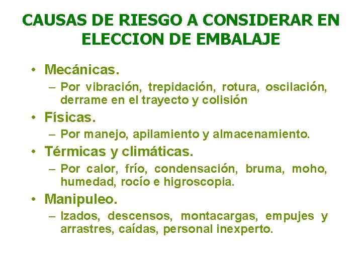 CAUSAS DE RIESGO A CONSIDERAR EN ELECCION DE EMBALAJE • Mecánicas. – Por vibración,