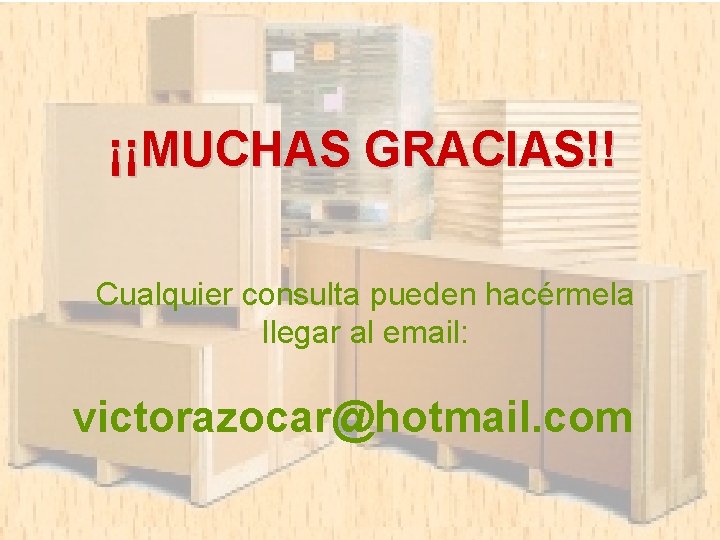 ¡¡MUCHAS GRACIAS!! Cualquier consulta pueden hacérmela llegar al email: victorazocar@hotmail. com 