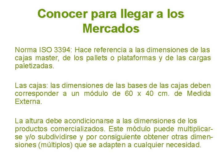 Conocer para llegar a los Mercados Norma ISO 3394: Hace referencia a las dimensiones