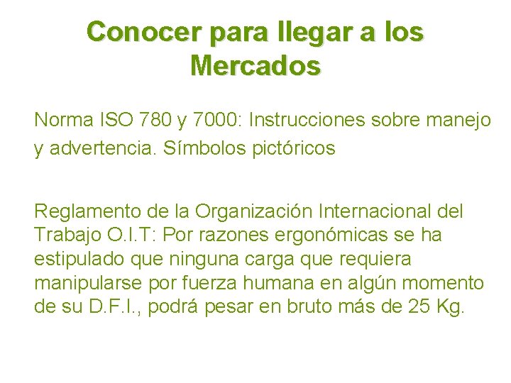 Conocer para llegar a los Mercados Norma ISO 780 y 7000: Instrucciones sobre manejo