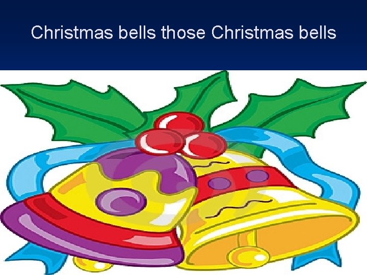 Christmas bells those Christmas bells 