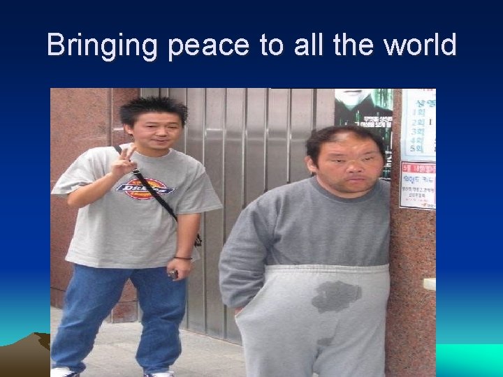 Bringing peace to all the world 