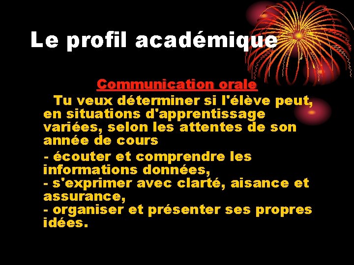 Le profil académique Communication orale Tu veux déterminer si l'élève peut, en situations d'apprentissage