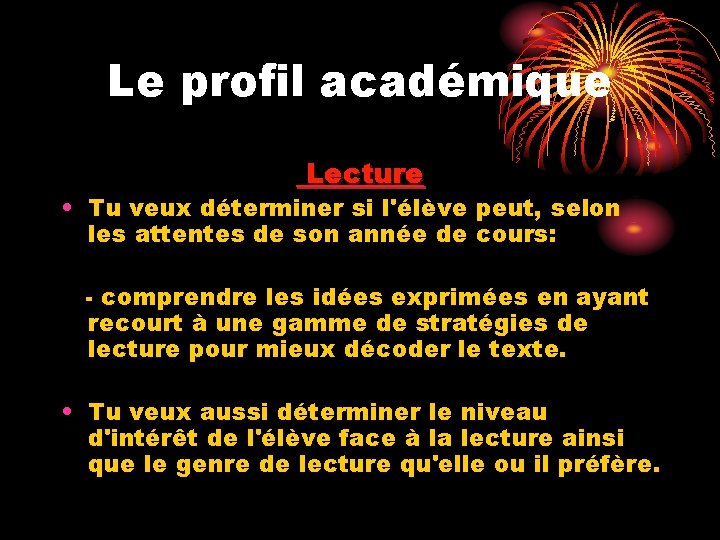 Le profil académique Lecture • Tu veux déterminer si l'élève peut, selon les attentes