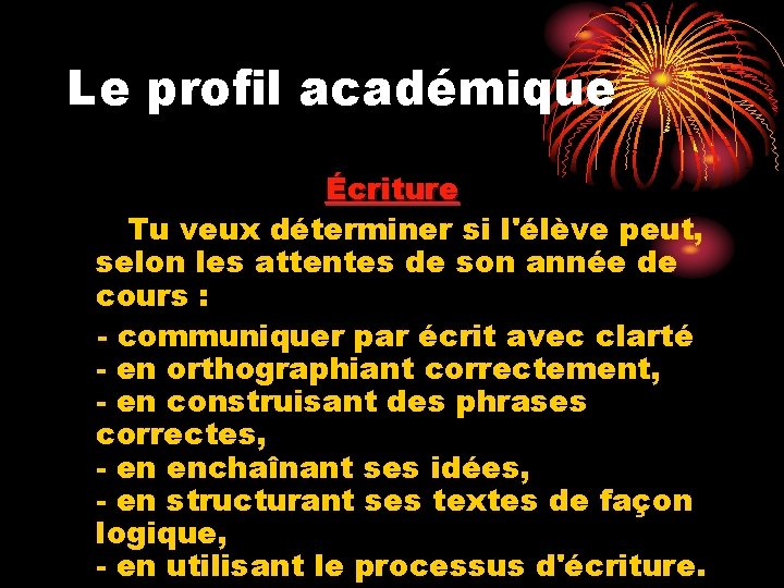 Le profil académique Écriture Tu veux déterminer si l'élève peut, selon les attentes de