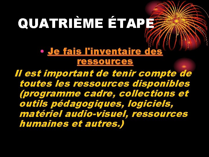 QUATRIÈME ÉTAPE • Je fais l'inventaire des ressources Il est important de tenir compte