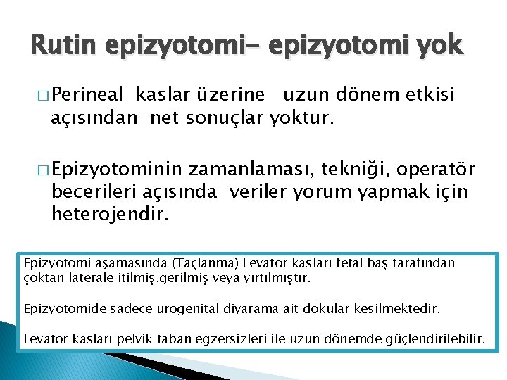 Rutin epizyotomi- epizyotomi yok � Perineal kaslar üzerine uzun dönem etkisi açısından net sonuçlar