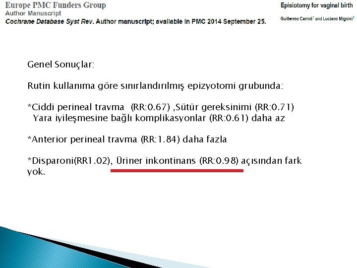 Genel Sonuçlar: Rutin kullanıma göre sınırlandırılmış epizyotomi grubunda: *Ciddi perineal travma (RR: 0. 67)