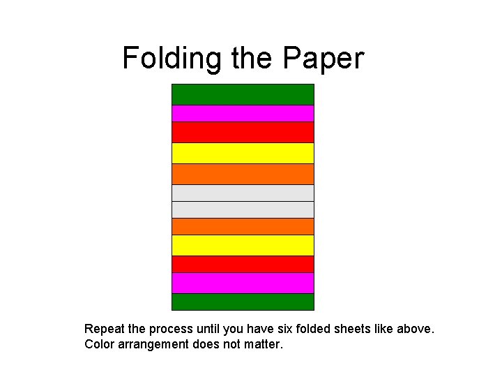Folding the Paper Repeat the process until you have six folded sheets like above.