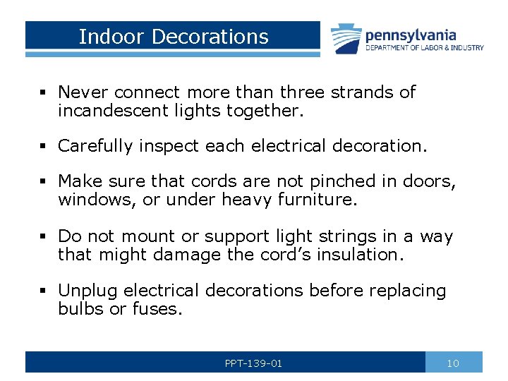 Indoor Decorations § Never connect more than three strands of incandescent lights together. §