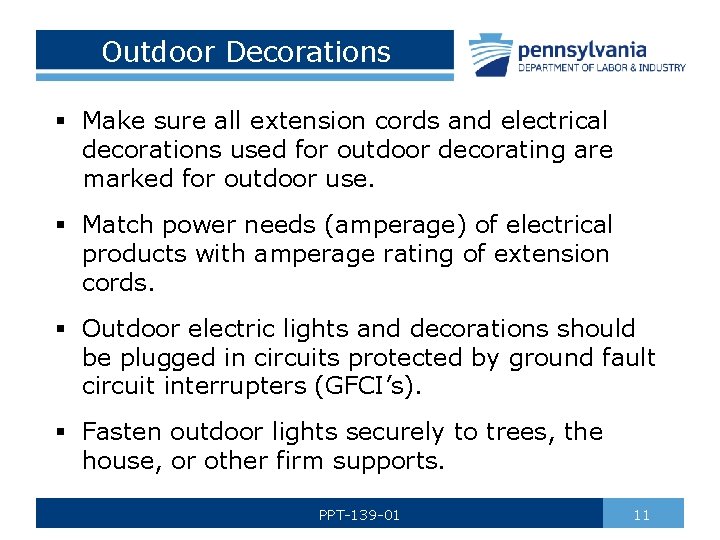 Outdoor Decorations § Make sure all extension cords and electrical decorations used for outdoor