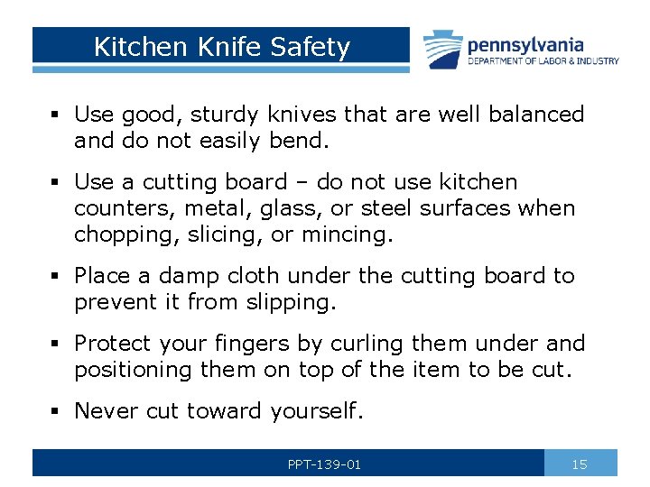 Kitchen Knife Safety § Use good, sturdy knives that are well balanced and do