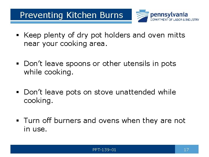 Preventing Kitchen Burns § Keep plenty of dry pot holders and oven mitts near