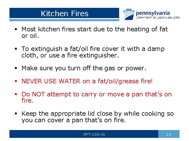 Kitchen Fires § Most kitchen fires start due to the heating of fat or