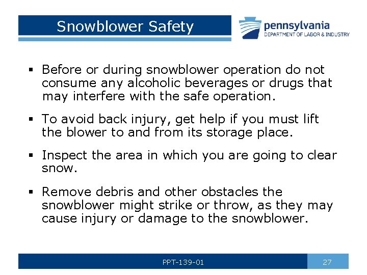 Snowblower Safety § Before or during snowblower operation do not consume any alcoholic beverages