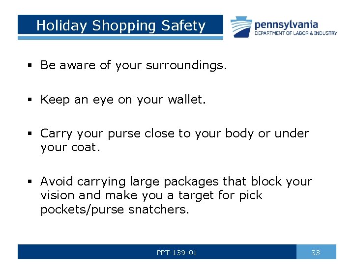 Holiday Shopping Safety § Be aware of your surroundings. § Keep an eye on