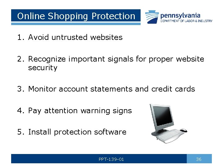 Online Shopping Protection 1. Avoid untrusted websites 2. Recognize important signals for proper website