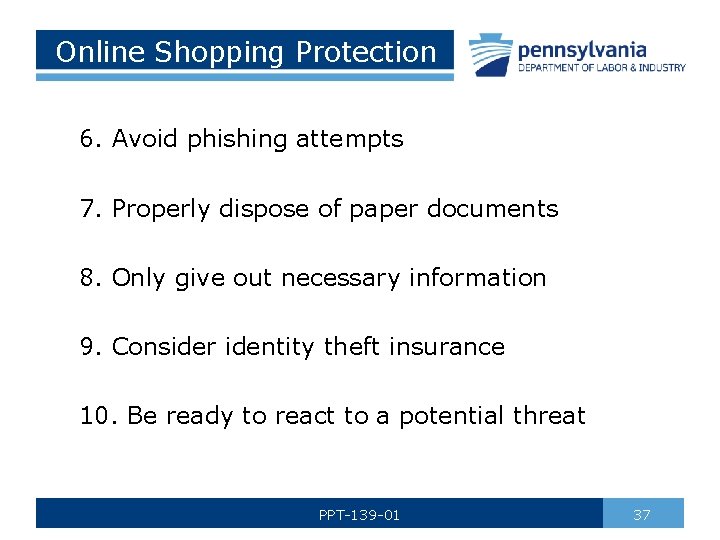 Online Shopping Protection 6. Avoid phishing attempts 7. Properly dispose of paper documents 8.