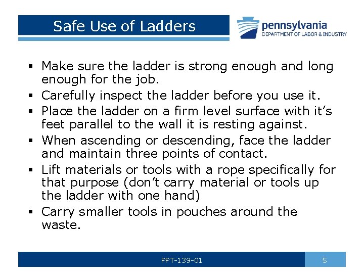 Safe Use of Ladders § Make sure the ladder is strong enough and long