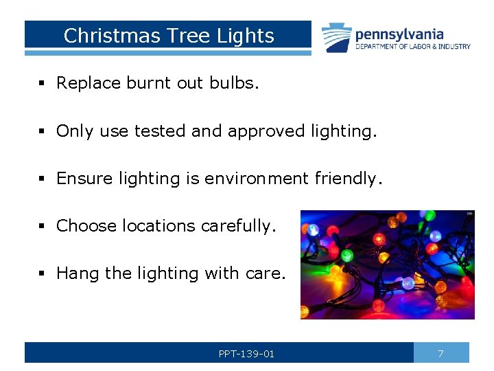 Christmas Tree Lights § Replace burnt out bulbs. § Only use tested and approved