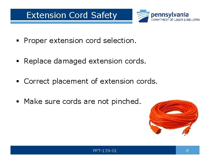 Extension Cord Safety § Proper extension cord selection. § Replace damaged extension cords. §