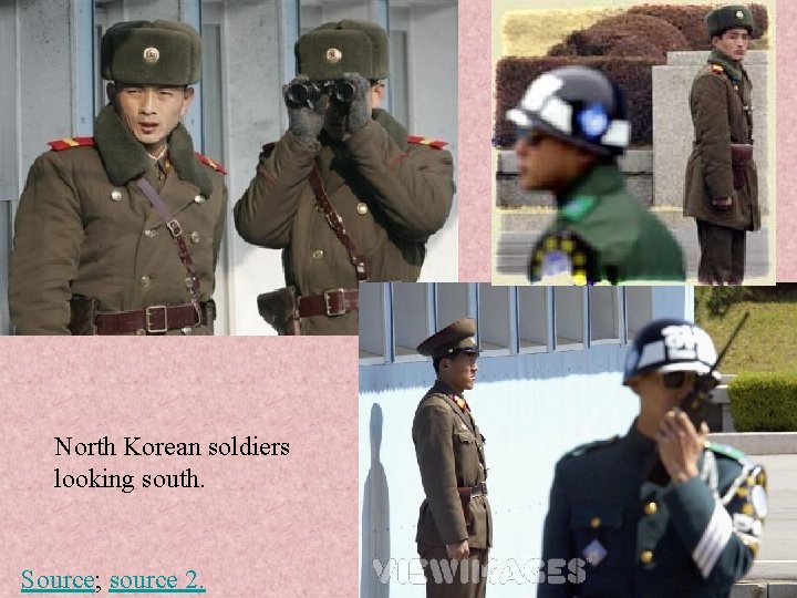 North Korean soldiers looking south. Source; source 2. 