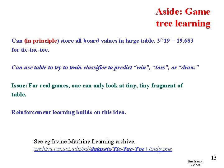 Aside: Game tree learning Can (in principle) store all board values in large table.