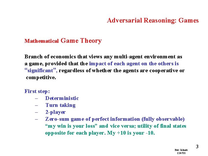 Adversarial Reasoning: Games Mathematical Game Theory Branch of economics that views any multi-agent environment