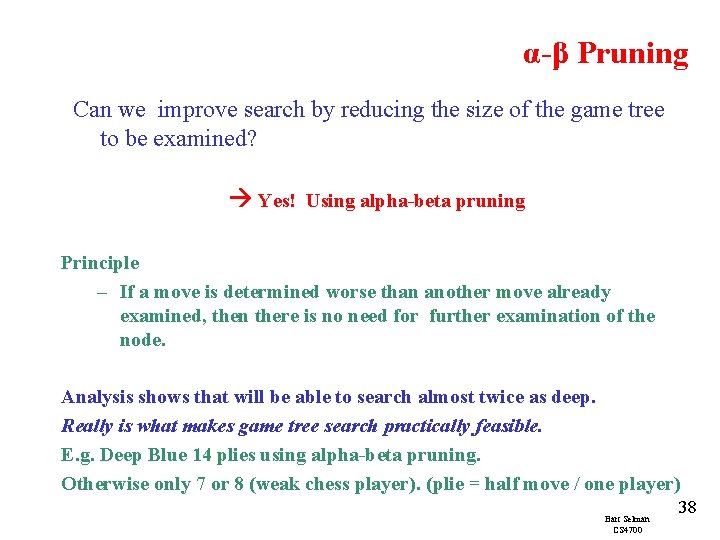 α-β Pruning Can we improve search by reducing the size of the game tree