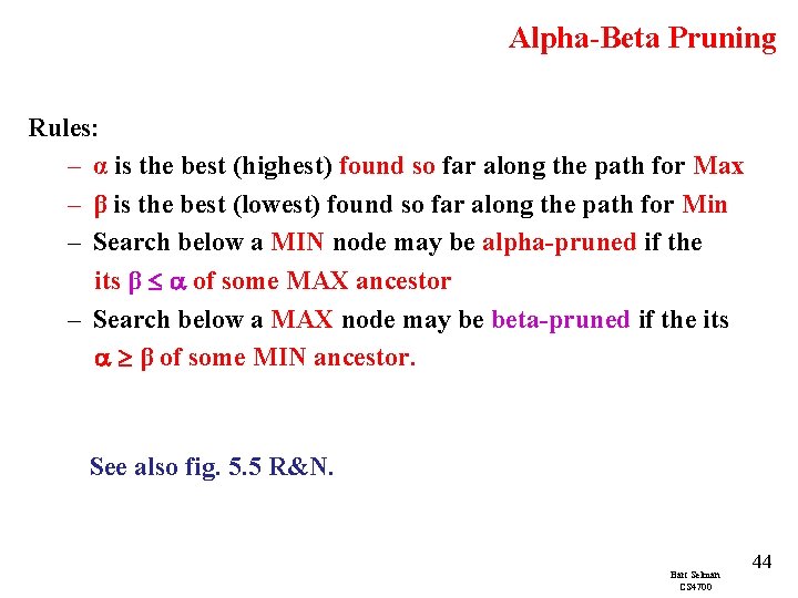 Alpha-Beta Pruning Rules: – α is the best (highest) found so far along the