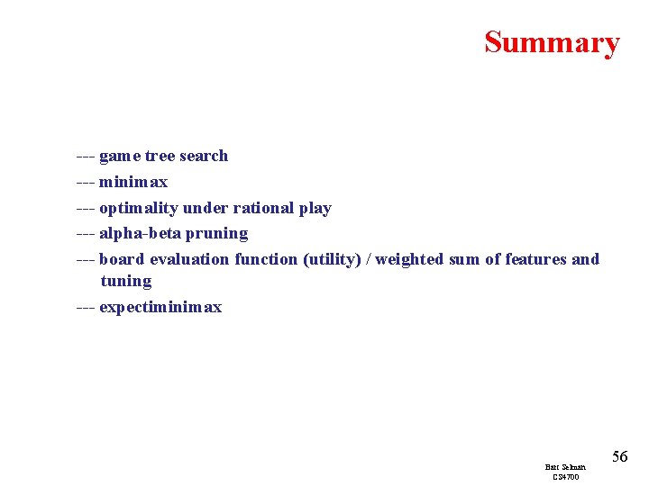 Summary --- game tree search --- minimax --- optimality under rational play --- alpha-beta