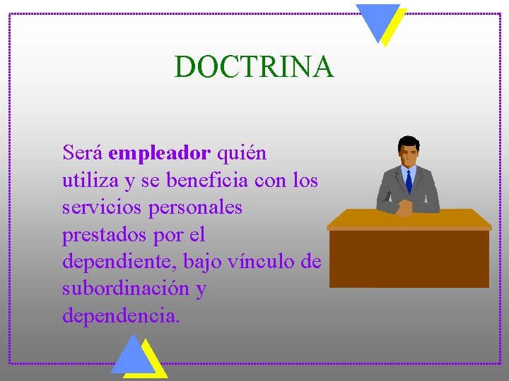 DOCTRINA Será empleador quién utiliza y se beneficia con los servicios personales prestados por