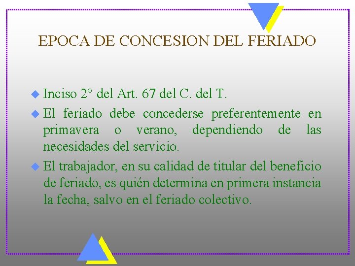 EPOCA DE CONCESION DEL FERIADO u Inciso 2° del Art. 67 del C. del