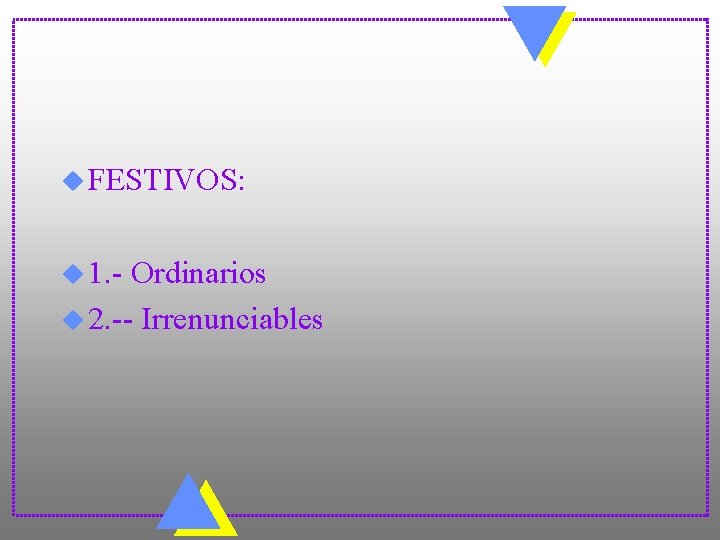 u FESTIVOS: u 1. - Ordinarios u 2. -- Irrenunciables 