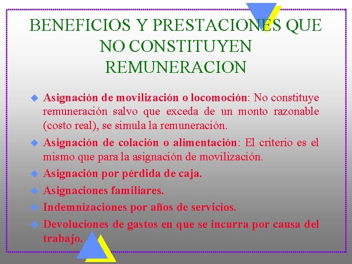 BENEFICIOS Y PRESTACIONES QUE NO CONSTITUYEN REMUNERACION u u u Asignación de movilización o