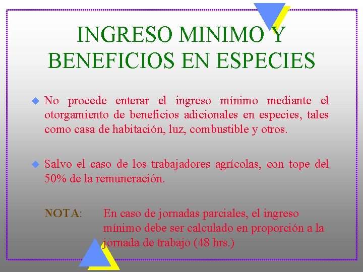 INGRESO MINIMO Y BENEFICIOS EN ESPECIES u No procede enterar el ingreso mínimo mediante