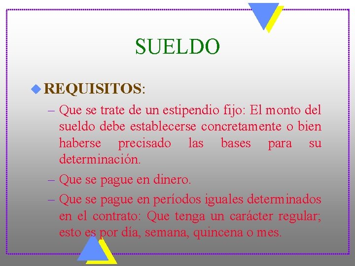 SUELDO u REQUISITOS: – Que se trate de un estipendio fijo: El monto del