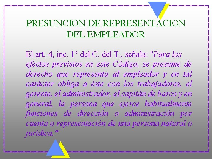 PRESUNCION DE REPRESENTACION DEL EMPLEADOR El art. 4, inc. 1° del C. del T.