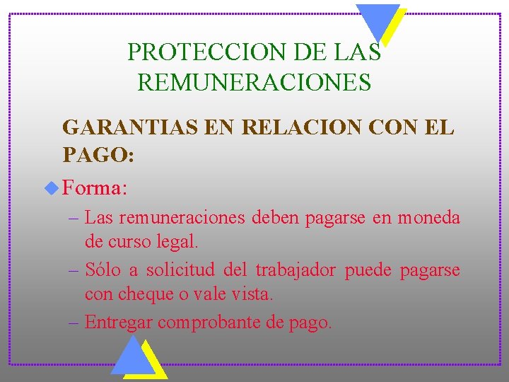 PROTECCION DE LAS REMUNERACIONES GARANTIAS EN RELACION CON EL PAGO: u Forma: – Las
